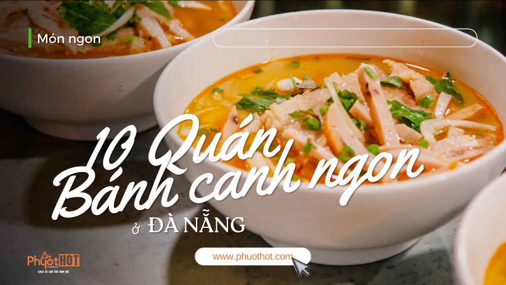 Phuot-da-nang-top-10-quan-banh-canh-da-nang-an-la-thich-me