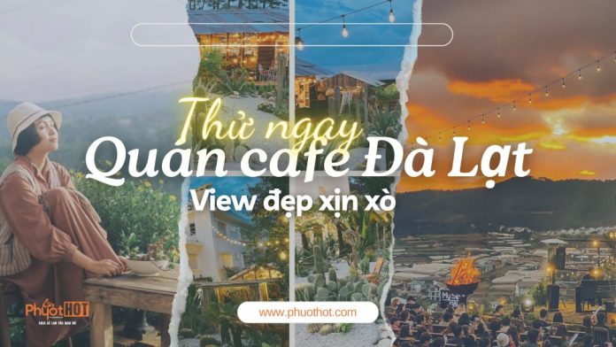 Thu-ngay-cac-quan-cafe-da-lat-view-dep-xin-xo